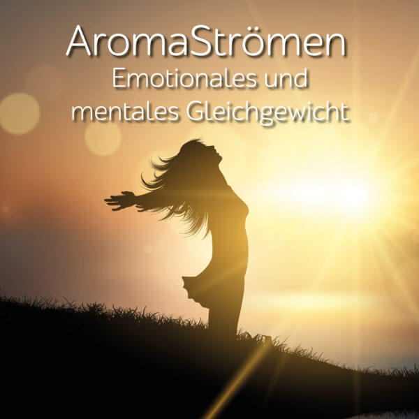 AromaStrömen: Emotionales & mentales Gleichgewicht